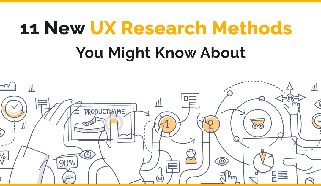 11 New UX Research Methods You Might Know About