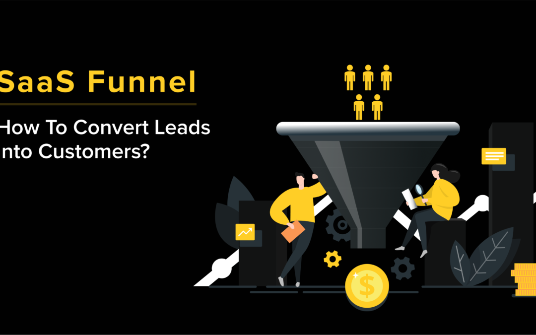 SaaS Funnel: How To Convert Leads Into Customers?